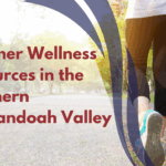 Summer Wellness Resources in the Northern Shenandoah Valley